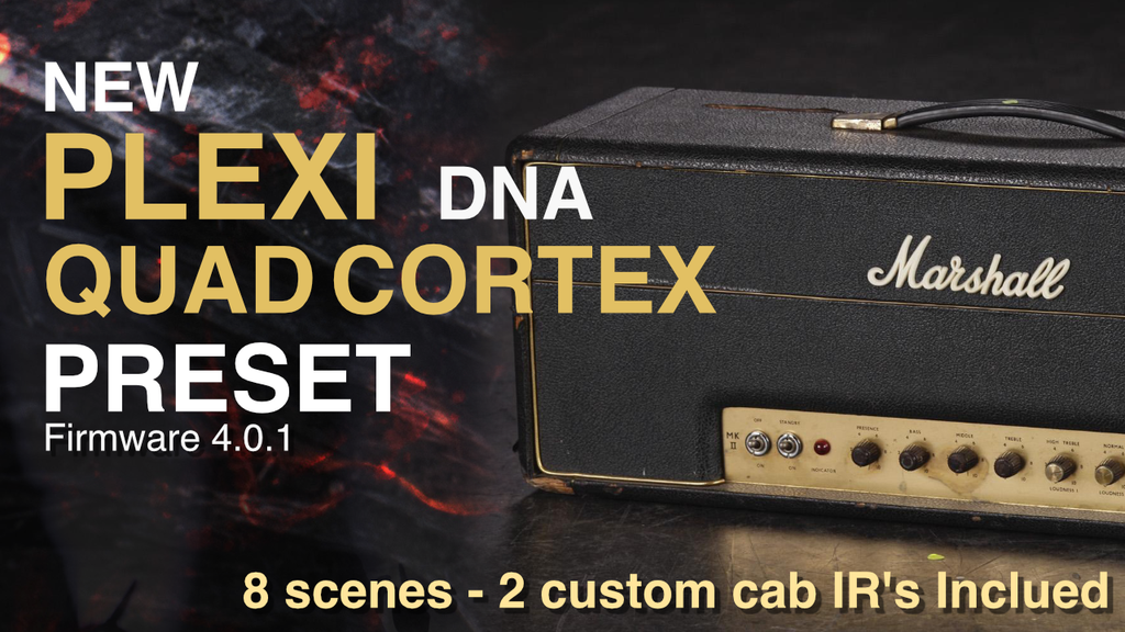PFM PLEXI DNA - 2 Custom CAB IR's Quad Cortex guitar preset